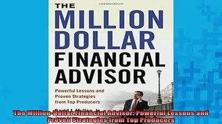 READ book  The MillionDollar Financial Advisor Powerful Lessons and Proven Strategies from Top Full EBook