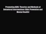 Read Preventing AIDS: Theories and Methods of Behavioral Interventions (Aids Prevention and