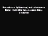 Read Human Cancer: Epidemiology and Environmental Causes (Cambridge Monographs on Cancer Research)