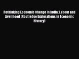 Read Rethinking Economic Change in India: Labour and Livelihood (Routledge Explorations in