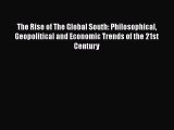 Read The Rise of The Global South: Philosophical Geopolitical and Economic Trends of the 21st