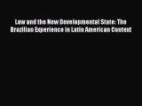 Read Law and the New Developmental State: The Brazilian Experience in Latin American Context