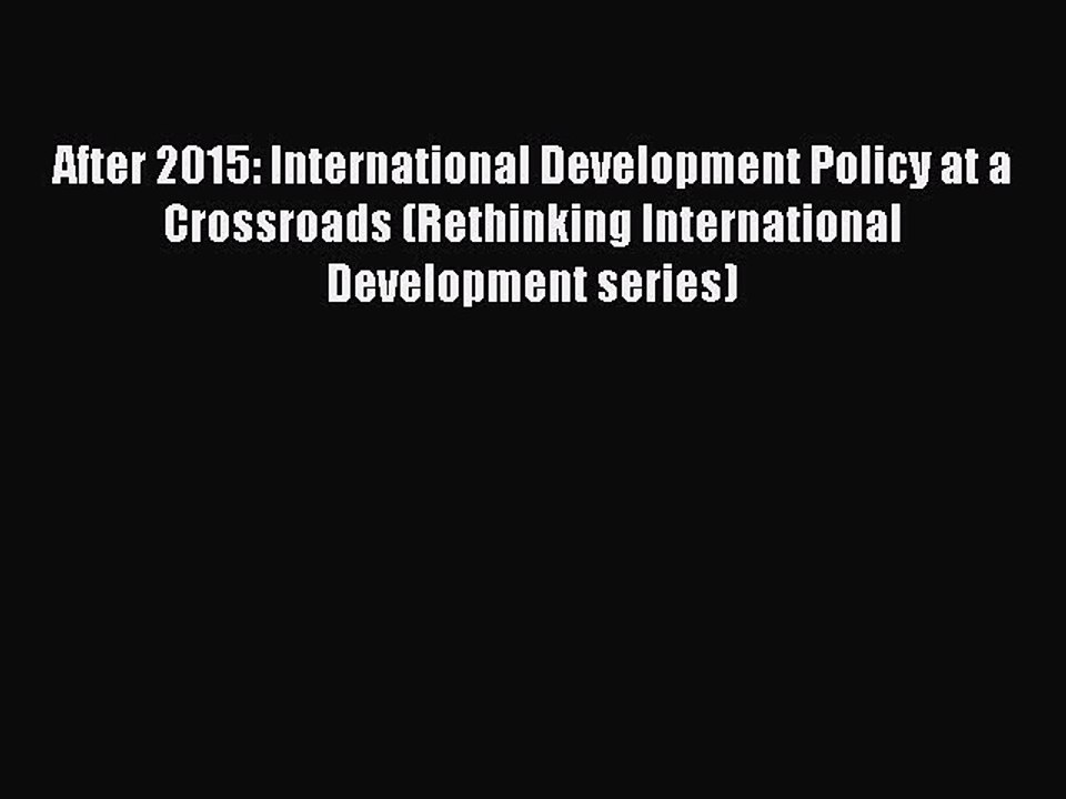 Read After 2015: International Development Policy at a Crossroads (Rethinking International