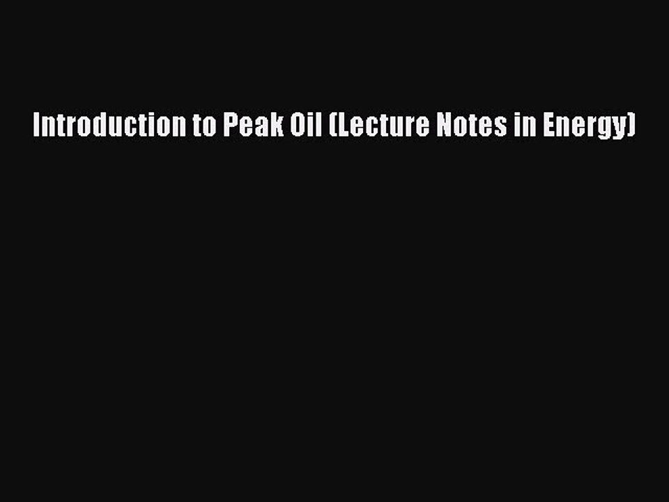 Read Introduction to Peak Oil (Lecture Notes in Energy) Ebook Free