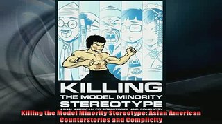 FREE DOWNLOAD  Killing the Model Minority Stereotype Asian American Counterstories and Complicity READ ONLINE