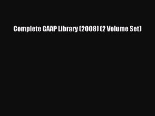 Download Complete GAAP Library (2008) (2 Volume Set) Ebook Online