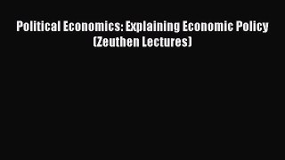 Read Political Economics: Explaining Economic Policy (Zeuthen Lectures) Ebook Online