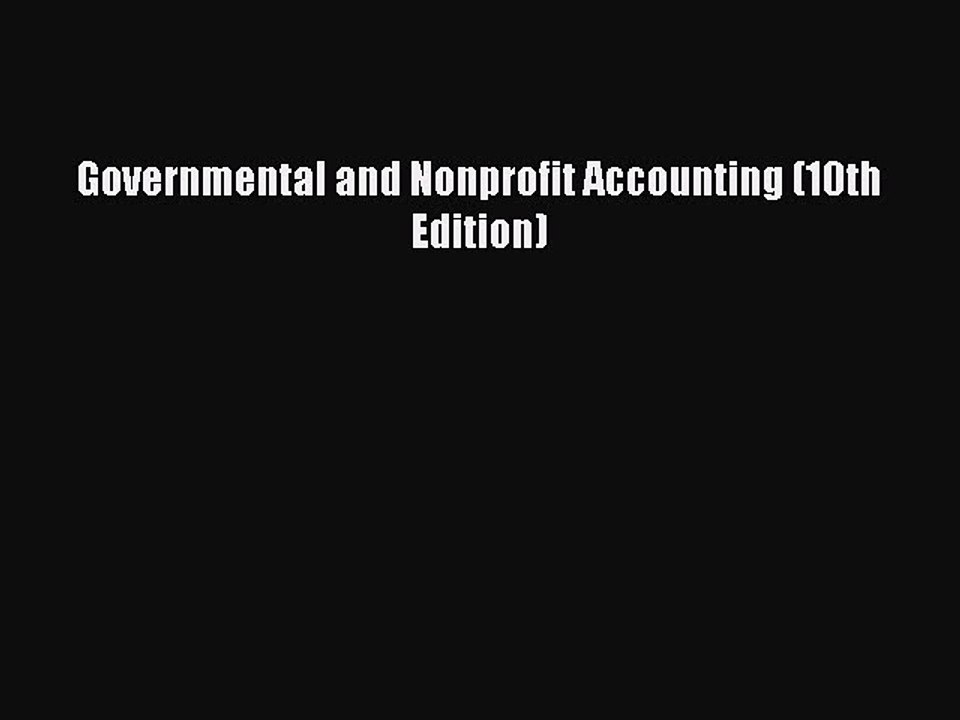 Download Governmental and Nonprofit Accounting (10th Edition) Ebook Free