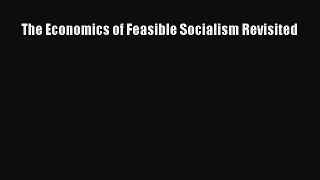 Read The Economics of Feasible Socialism Revisited Ebook Free