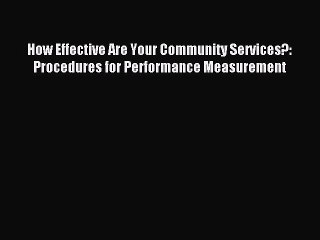 Read How Effective Are Your Community Services?: Procedures for Performance Measurement Ebook