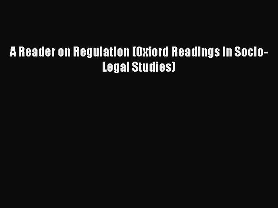 Read A Reader on Regulation (Oxford Readings in Socio-Legal Studies) Ebook Free