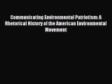 Read Communicating Environmental Patriotism: A Rhetorical History of the American Environmental
