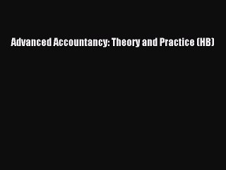 Read Advanced Accountancy: Theory and Practice (HB) Ebook Free