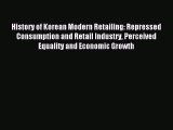 Read History of Korean Modern Retailing: Repressed Consumption and Retail Industry Perceived