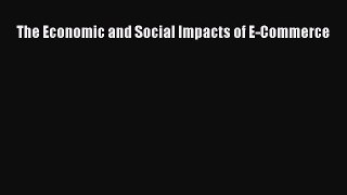 Download The Economic and Social Impacts of E-Commerce PDF Free
