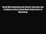 Read Retail Merchandising and Control: Concepts and Problems in Basic Retail Math (Irwin Series