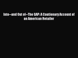 Read Into--and Out of--The GAP: A Cautionary Account of an American Retailer Ebook Free