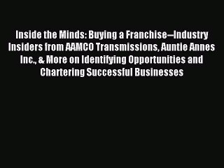 Read Inside the Minds: Buying a Franchise--Industry Insiders from AAMCO Transmissions Auntie