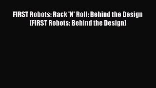 Download FIRST Robots: Rack 'N' Roll: Behind the Design (FIRST Robots: Behind the Design) PDF