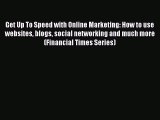 Read Get Up To Speed with Online Marketing: How to use websites blogs social networking and