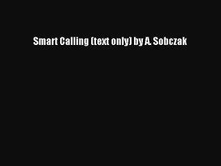 Read Smart Calling (text only) by A. Sobczak Ebook Free