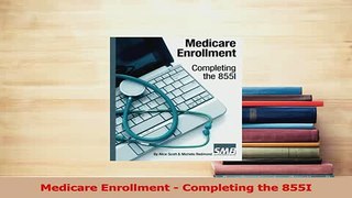 Read  Medicare Enrollment  Completing the 855I Ebook Online