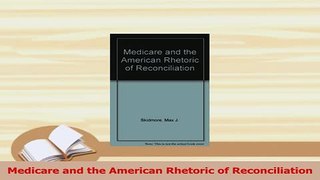 Read  Medicare and the American Rhetoric of Reconciliation PDF Online