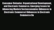 Read Consumer Behavior Organizational Development and Electronic Commerce: Emerging Issues