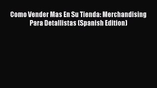 Download Como Vender Mas En Su Tienda: Merchandising Para Detallistas (Spanish Edition) PDF