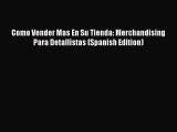 Download Como Vender Mas En Su Tienda: Merchandising Para Detallistas (Spanish Edition) PDF