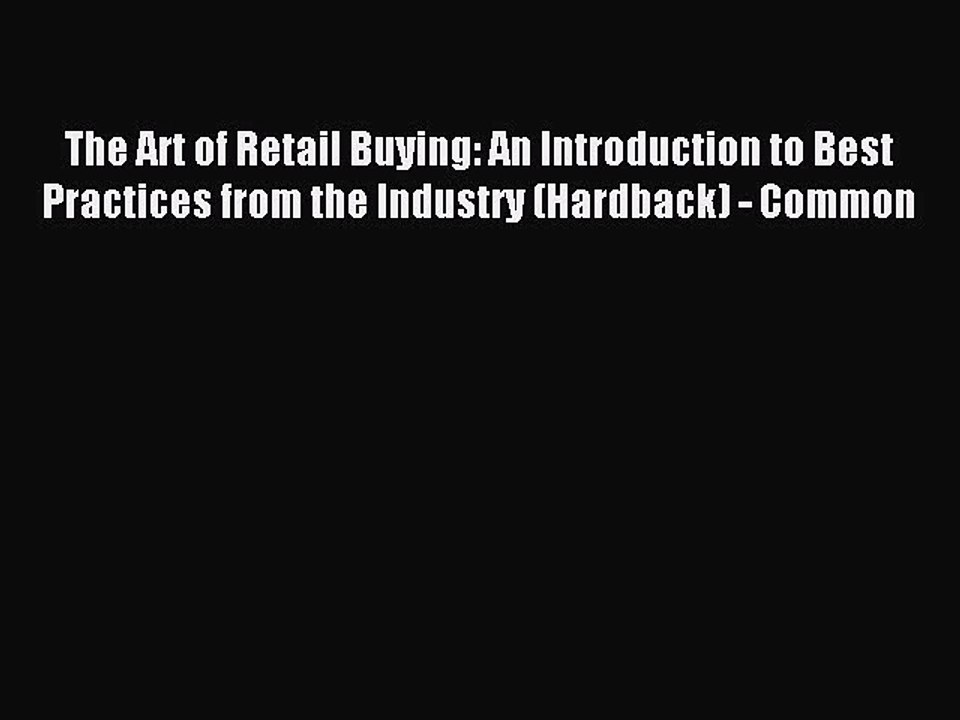 Read The Art of Retail Buying: An Introduction to Best Practices from the Industry (Hardback)
