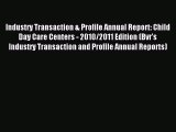 Read Industry Transaction & Profile Annual Report: Child Day Care Centers - 2010/2011 Edition