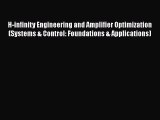 Read H-infinity Engineering and Amplifier Optimization (Systems & Control: Foundations & Applications)