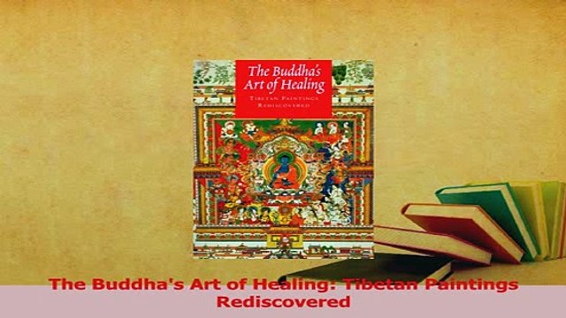 Read The Buddhas Art of Healing Tibetan Paintings Rediscovered Ebook Free