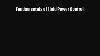 Read Fundamentals of Fluid Power Control Ebook Free