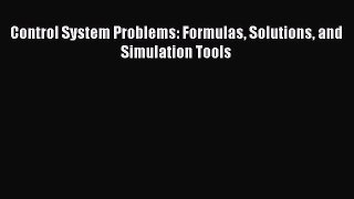 Read Control System Problems: Formulas Solutions and Simulation Tools PDF Online