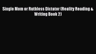 [Download] Single Mom or Ruthless Dictator (Reality Reading & Writing Book 2) Free Books
