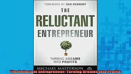 READ FREE Ebooks  The Reluctant Entrepreneur Turning Dreams into Profits Full Free