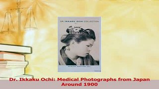 PDF  Dr Ikkaku Ochi Medical Photographs from Japan Around 1900 Free Books