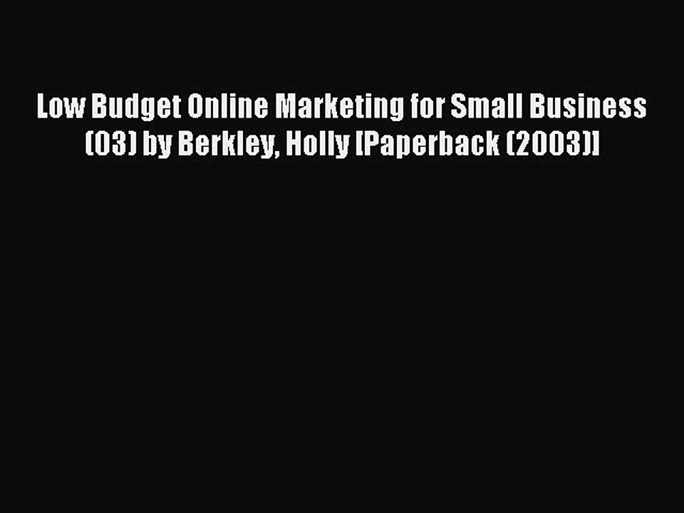 Read Low Budget Online Marketing for Small Business (03) by Berkley Holly [Paperback (2003)]