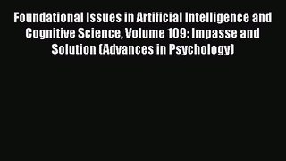 Read Foundational Issues in Artificial Intelligence and Cognitive Science Volume 109: Impasse