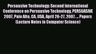 Read Persuasive Technology: Second International Conference on Persuasive Technology PERSUASIVE
