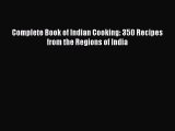 [Read PDF] Complete Book of Indian Cooking: 350 Recipes from the Regions of India Free Books