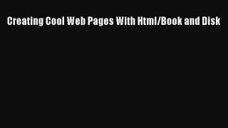 Read Creating Cool Web Pages With Html/Book and Disk Ebook Free