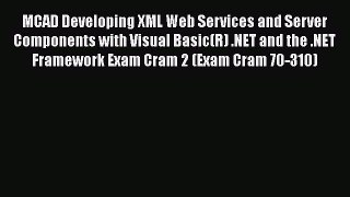 Read MCAD Developing XML Web Services and Server Components with Visual Basic(R) .NET and the