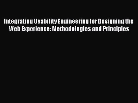 Read Integrating Usability Engineering for Designing the Web Experience: Methodologies and
