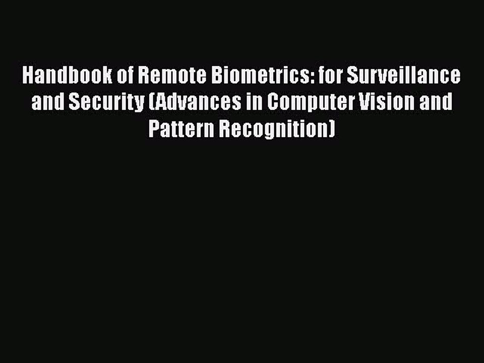 [PDF] Handbook of Remote Biometrics: for Surveillance and Security (Advances in Computer Vision