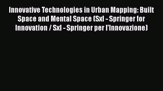 [PDF] Innovative Technologies in Urban Mapping: Built Space and Mental Space (SxI - Springer
