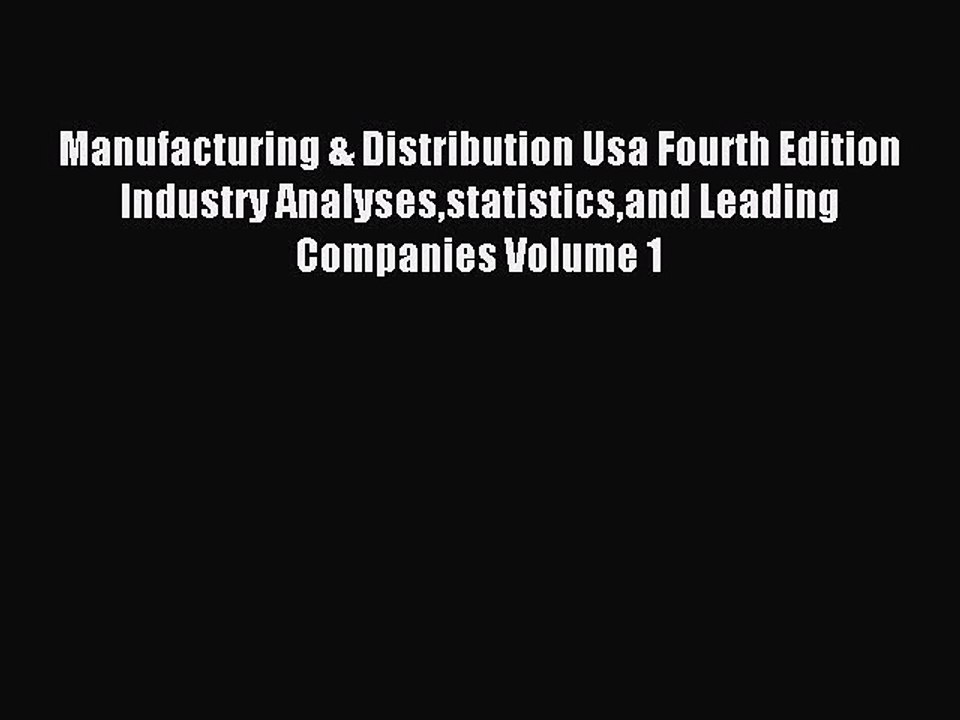 Read Manufacturing & Distribution Usa Fourth Edition Industry Analysesstatisticsand Leading