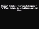 [Download] A Parent's Guide to the Teen Years: Raising Your 11- To 14 Years Old in the Age